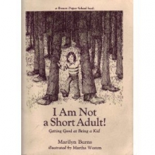 Cover art for I Am Not a Short Adult!: Getting Good at Being a Kid (A Brown Paper School Book)