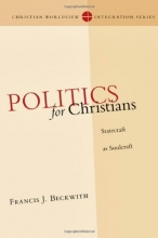 Cover art for Politics for Christians: Statecraft as Soulcraft (Christian Worldview Integration)