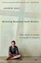 Cover art for Revisiting Relational Youth Ministry: From a Strategy of Influence to a Theology of Incarnation