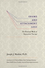 Cover art for Shame and Attachment Loss: The Practical Work of Reparative Therapy