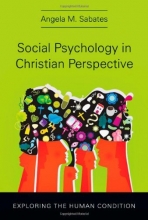 Cover art for Social Psychology in Christian Perspective: Exploring the Human Condition (Christian Association for Psychological Studies Partnership)