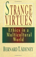 Cover art for Strange Virtues: Ethics in a Multicultural World