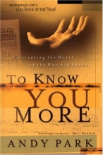 Cover art for To Know You More: Cultivating the Heart of the Worship Leader