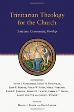 Cover art for Trinitarian Theology for the Church: Scripture, Community, Worship
