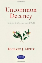 Cover art for Uncommon Decency: Christian Civility in an Uncivil World