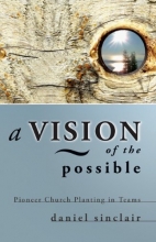 Cover art for A Vision of the Possible: Pioneer Church Planting in Teams