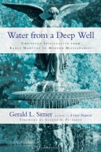 Cover art for Water from a Deep Well: Christian Spirituality from Early Martyrs to Modern Missionaries