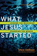 Cover art for What Jesus Started: Joining the Movement, Changing the World