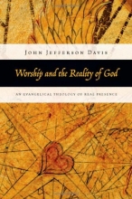 Cover art for Worship and the Reality of God: An Evangelical Theology of Real Presence