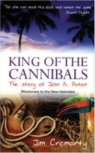 Cover art for King Of The Cannibals: The Story Of John G. Paton, Missionary To The Hebrides