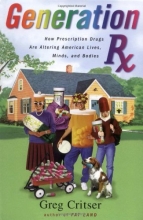 Cover art for Generation Rx: How Prescription Drugs Are Altering American Lives, Minds, and Bodies