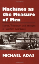 Cover art for Machines as the Measure of Men: Science, Technology, and Ideologies of Western Dominance (Cornell Studies in Comparative History)