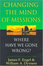Cover art for Changing the Mind of Missions: Where Have We Gone Wrong?