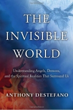 Cover art for The Invisible World: Understanding Angels, Demons, and the Spiritual Realities That Surround Us