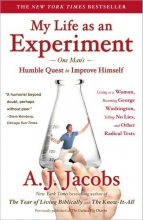 Cover art for My Life as an Experiment: One Man's Humble Quest to Improve Himself by Living as a Woman, Becoming George Washington, Telling No Lies, and Other Radical Tests