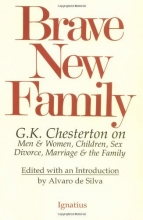 Cover art for Brave New Family: G.K. Chesterton on Men and Women, Children, Sex, Divorce, Marriage and the Family