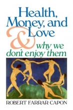Cover art for Health, Money, and Love: And Why We Don't Enjoy Them