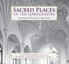 Cover art for Sacred Places of the Lowcountry: Lost Photographs from the Historic American Buildings Survey