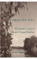 Cover art for Frontier Eden: The Literary Career of Marjorie Kinnan Rawlings