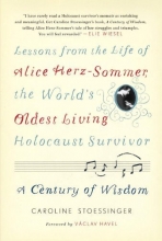 Cover art for A Century of Wisdom: Lessons from the Life of Alice Herz-Sommer, the World's Oldest Living Holocaust Survivor
