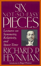 Cover art for Six Not-so-easy Pieces: Lectures On Symmetry, Relativity, And Space-time (Helix Books)