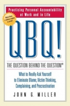 Cover art for QBQ! The Question Behind the Question: Practicing Personal Accountability at Work and in Life