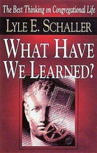 Cover art for What Have We Learned?: The Best Thinking on Congregational Life