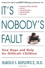 Cover art for It's Nobody's Fault: New Hope and Help for Difficult Children and Their Parents
