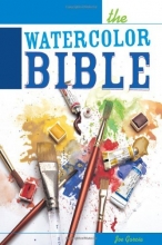 Cover art for The Watercolor Bible - A Painter's Complete Guide