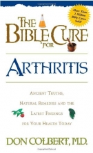 Cover art for The Bible Cure For Arthritis: Ancient truths, natural remedies and the latest findings for your health today (New Bible Cure (Siloam))