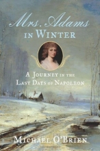 Cover art for Mrs. Adams in Winter: A Journey in the Last Days of Napoleon