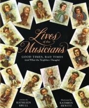 Cover art for Lives of the Musicians: Good Times, Bad Times (and What the Neighbors Thought)