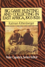 Cover art for Big Game Hunting and Collecting In East Africa, 1903-1926 (Peter Capstick's Library)