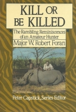 Cover art for Kill or Be Killed: The Rambling Reminiscences of an Amateur Hunter (Peter Capstick's library)