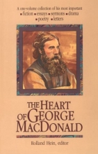 Cover art for The Heart of George Macdonald: A One-Volume Collection of His Most Important Fiction, Essays, Sermons, Drama, and Biographical Information (Wheaton Literary)