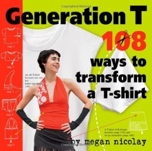Cover art for Generation T: 108 Ways to Transform a T-Shirt