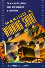 Cover art for Making a Winning Short: How to Write, Direct, Edit, and Produce a Short Film