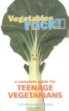 Cover art for Vegetables Rock!: A Complete Guide for Teenage Vegetarians