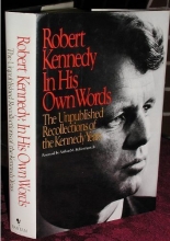 Cover art for Robert Kennedy in His Own Words: The Unpublished Recollections of the Kennedy Years