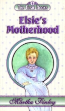 Cover art for Elsie's Motherhood (The Elsie Books #5) (The Elsie Books, 5)