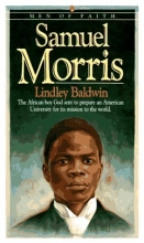 Cover art for Samuel Morris: The African Boy God Sent to Prepare an American University for Its Mission to the World (Men of Faith)