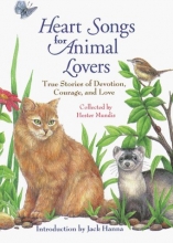 Cover art for Heart Songs for Animal Lovers: Inspirign Stories of Incredible Devotion, Profound Courage, and Enduring Love Between People and Animals