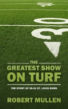Cover art for The Greatest Show on Turf: The Story of 99-01 St. Louis Rams