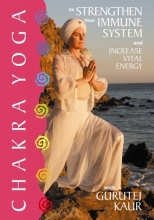 Cover art for Chakra Yoga to Strengthen Your Immune System and Increase Vital Energy With Gurutej Kaur