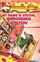 Cover art for My Name Is Stilton, Geronimo Stilton (Geronimo Stilton, No. 19)