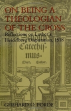 Cover art for On Being a Theologian of the Cross: Reflections on Luther's Heidelberg Disputation, 1518 (Theology)