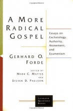 Cover art for A More Radical Gospel: Essays on Eschatology, Authority, Atonement, and Ecumenism (Lutheran Quarterly Books)