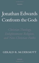 Cover art for Jonathan Edwards Confronts the Gods: Christian Theology, Enlightenment Religion, and Non-Christian Faiths (Religion in America)