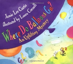 Cover art for Where Do Balloons Go? An Uplifting Mystery