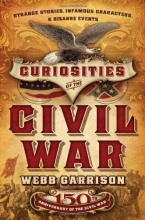 Cover art for Curiosities of the Civil War: Strange Stories, Infamous Characters and Bizarre Events
